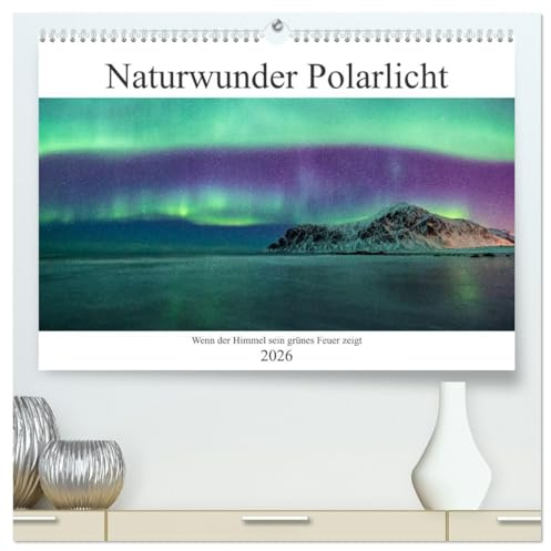 Naturwunder Polarlicht (hochwertiger Premium Wandkalender 2026 DIN A2 quer), Kunstdruck in Hochglanz: Fotos des Naturwunders der nordischen Polarlichter (CALVENDO Natur)