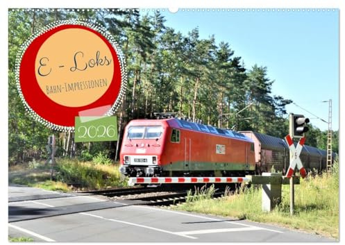 E-Loks - Bahn-Impressionen (Wandkalender 2026 DIN A2 quer), CALVENDO Monatskalender: Kurz-Momente - Eisenbahn-Faszination (CALVENDO Orte)