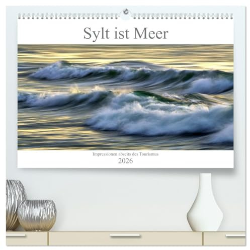 Sylt ist Meer (hochwertiger Premium Wandkalender 2026 DIN A2 quer), Kunstdruck in Hochglanz: Syltimpressionen aus dem Blickwinkel eines Sylters (CALVENDO Natur)