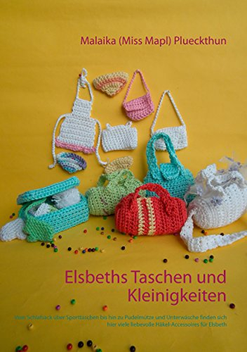 Elsbeths Taschen und Kleinigkeiten: Vom Schlafsack über Sporttaschen bis hin zu Pudelmütze und Unterwäsche finden sich hier viele liebevolle Accessoires für Elsbeth (Meine Puppe Elsbeth)