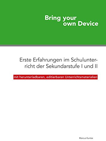 Bring your own Device: Erste Erfahrungen im Schulunterricht der Sekundarstufe I und II