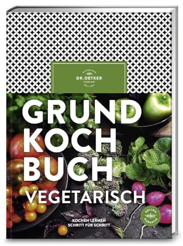 Grundkochbuch vegetarisch: Kochen lernen Schritt für Schritt
