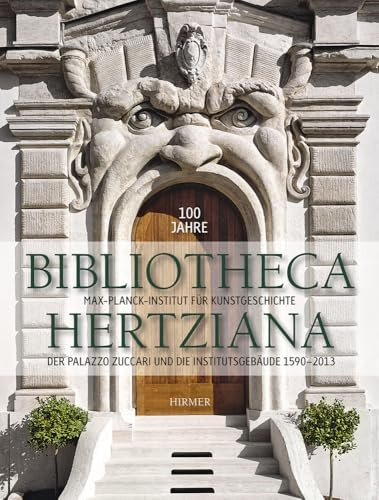 100 Jahre Bibliotheca Hertziana: Max-Planck-Institut für Kunstgeschichte