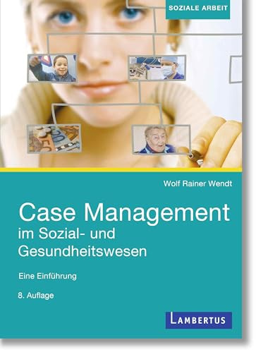 Case Management im Sozial- und Gesundheitswesen: Eine Einführung
