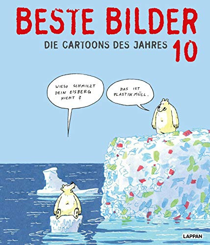 Beste Bilder 10: Die Cartoons des Jahres 2019 | Der satirische Jahresrückblick mit Karikaturen zu Politik, Gesellschaft und höherem Blödsinn (Beste Bilder – Die Cartoons des Jahres, Band 10)