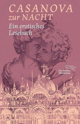 Casanova zur Nacht: Ein erotisches Lesebuch (Die Andere Bibliothek)