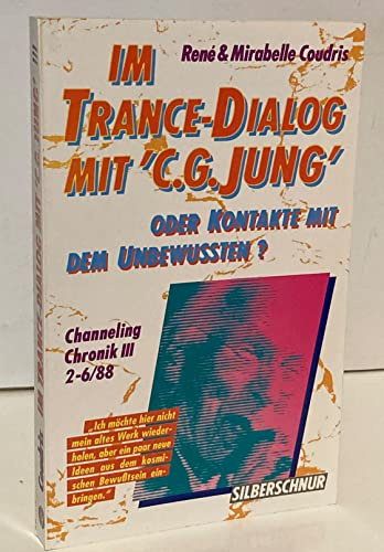 Im Trance-Dialog mit C. G. Jung oder Kontakte mit dem Unbewußten, Bd.3, Channeling-Chronik, 2/88-6/88 (Im Trance-Dialog mit C. G. Jung. Oder ... dem Unterbewusstsein. Channeling Chronik)