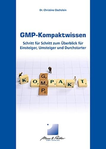 GMP-Kompaktwissen: Schritt für Schritt zum Überblick für Einsteiger, Umsteiger und Durchstarter