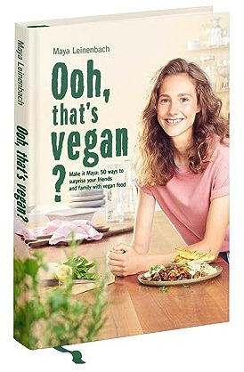 Ooh, that's vegan?: Make it Maya: 50 ways to surprise your friends and family with vegan food