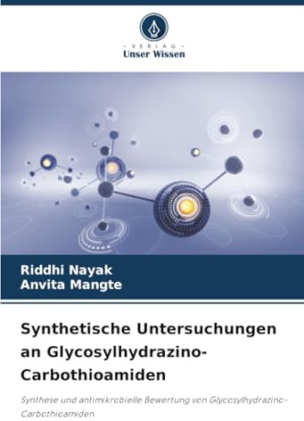 Synthetische Untersuchungen an Glycosylhydrazino-Carbothioamiden: Synthese und antimikrobielle Bewertung von Glycosylhydrazino-Carbothioamiden