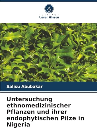 Untersuchung ethnomedizinischer Pflanzen und ihrer endophytischen Pilze in Nigeria: DE