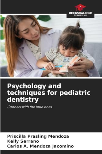 Psychology and techniques for pediatric dentistry: Connect with the little ones