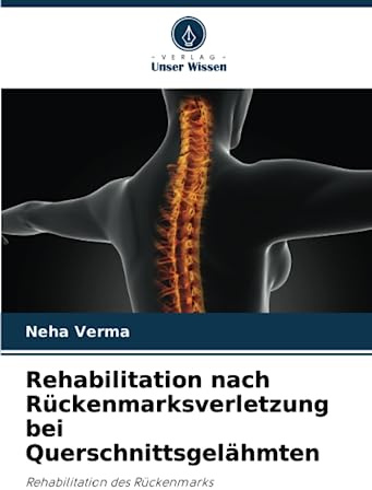 Rehabilitation nach Rückenmarksverletzung bei Querschnittsgelähmten: Rehabilitation des Rückenmarks