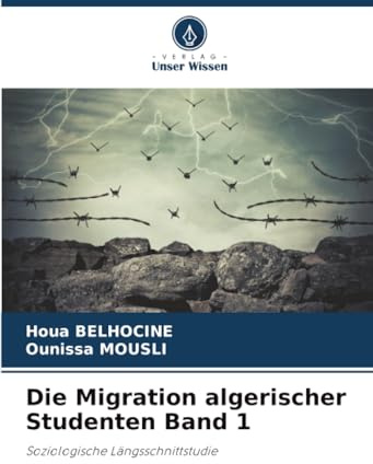 Die Migration algerischer Studenten Band 1: Soziologische Längsschnittstudie