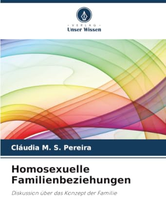 Homosexuelle Familienbeziehungen: Diskussion über das Konzept der Familie