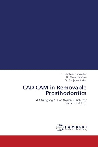 CAD CAM in Removable Prosthodontics: A Changing Era in Digital Dentistry Second Edition