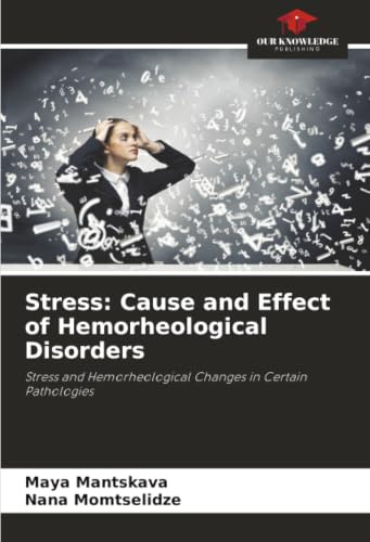 Stress: Cause and Effect of Hemorheological Disorders: Stress and Hemorheological Changes in Certain Pathologies