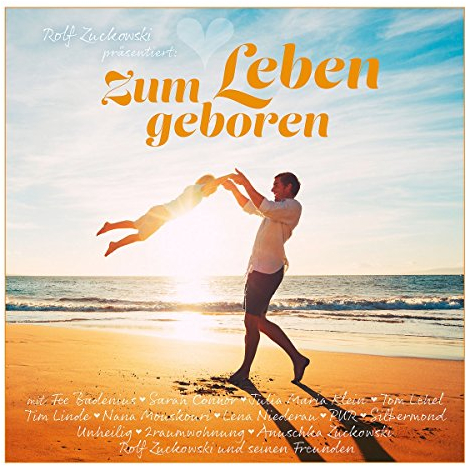 Rolf Zuckowski präsentiert: Zum Leben geboren (Musik für Dich /Rolf Zuckowski)