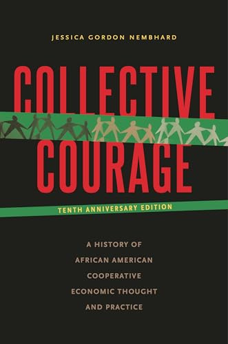 Collective Courage: A History of African American Cooperative Economic Thought and Practice