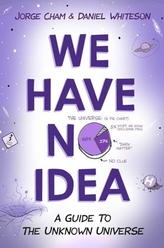 We Have No Idea: A Guide to the Unknown Universe