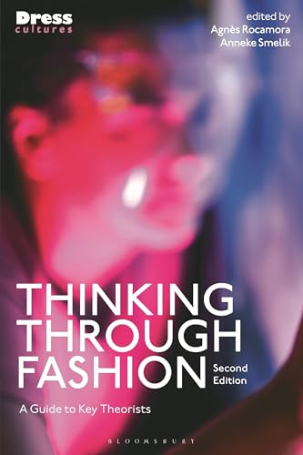 Thinking Through Fashion: A Guide to Key Theorists (Dress Cultures)