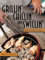 Grillin', Chillin', And Swillin': (Or How A Technology Geek Cooked His Way Through Unemployment)