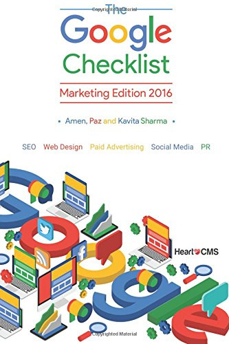 The Google Checklist: Marketing Edition 2016: SEO, Web Design, Paid Advertising, Social Media, PR.