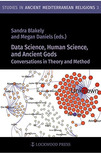 Data Science, Human Science, and Ancient Gods: Conversations in Theory and Method: 3 (Studies in Ancient Mediterranean Religions)
