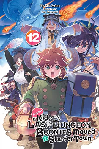 Suppose a Kid from the Last Dungeon Boonies Moved to a Starter Town, Vol. 12 (light novel) (Volume 12)