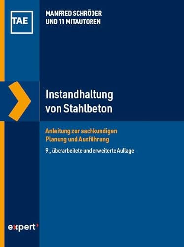 Instandhaltung von Stahlbeton: Anleitung zur sachkundigen Planung und Ausführung (Wissen und Praxis)
