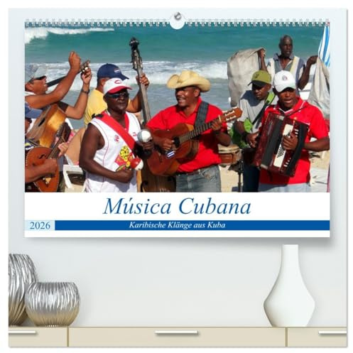 Música Cubana - Karibische Klänge aus Kuba (hochwertiger Premium Wandkalender 2026 DIN A2 quer), Kunstdruck in Hochglanz: Folkloregruppen und Straßenmusikanten in Kuba (CALVENDO Kunst)