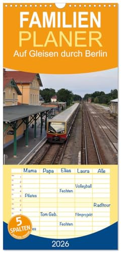 Familienplaner 2026 - Auf Gleisen durch Berlin mit 5 Spalten (Wandkalender, 21 cm x 45 cm), CALVENDO: Eisenbahn, Straßenbahn, U-Bahn und S-Bahn in Berlin (CALVENDO Mobilitaet)