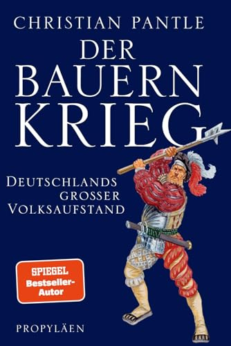 Der Bauernkrieg: Deutschlands großer Volksaufstand | Der SPIEGEL-Bestseller zum 500. Jahrestag