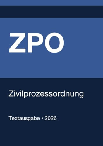 ZPO - Zivilprozessordnung (Deutschland) 2026: Vollständiger Gesetzestext in aktueller Fassung • Ohne Kommentare • Systematisch gegliedert