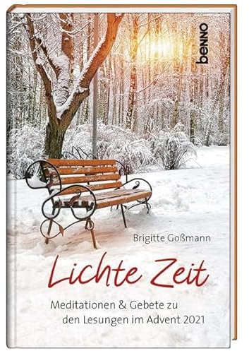 Lichte Zeit: Meditationen & Gebete zu den Lesungen im Advent