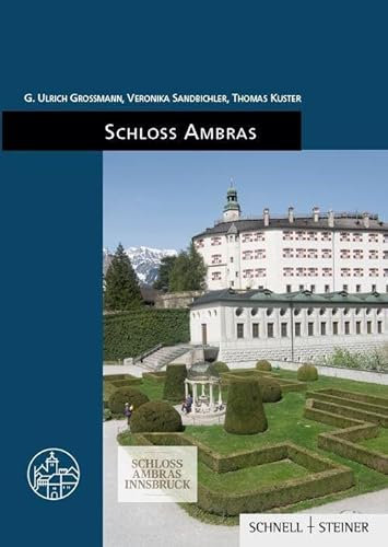 Schloss Ambras: Burgenführer Bd. 33 (Burgen, Schlösser und Wehrbauten in Mitteleuropa)
