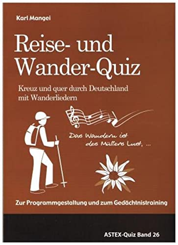 Das Reise- und Wander-Quiz – Kreuz und quer durch Deutschland mit Wanderliedern: Zur Programmgestaltung und zum Gedächtnistraining in der Altenarbeit ... in der Altenhilfe und Altenarbeit)