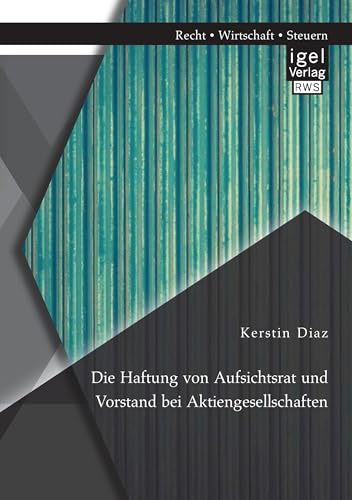 Die Haftung von Aufsichtsrat und Vorstand bei Aktiengesellschaften