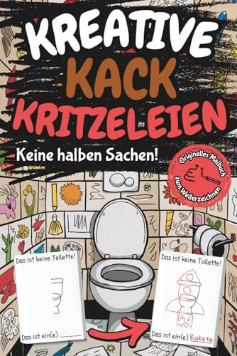 Kreative Kack Kritzeleien - Keine halbe Sachen! Originelles “Das ist kein…” Malbuch zum Weiterzeichnen fürs Geschäft auf dem Klo | Lustiges Geschenk für Männer und Frauen mit Humor und Fantasie