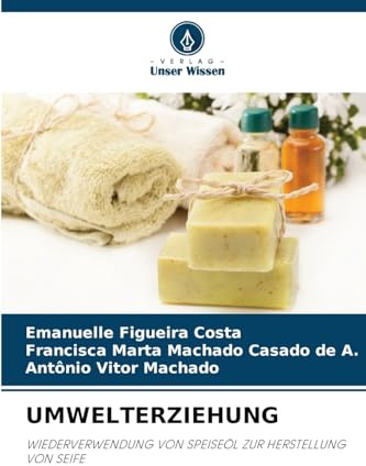 UMWELTERZIEHUNG: WIEDERVERWENDUNG VON SPEISEÖL ZUR HERSTELLUNG VON SEIFE