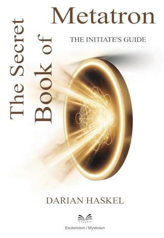 The Secret Book of Metatron: The Initiate's Guide