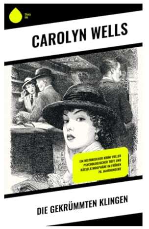 Die gekrümmten Klingen: Ein klassischer Golden-Age-Krimi um Fleming Stone, rätselhaften Mord und familiäre Intrigen im Herrenhaus