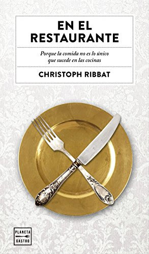 En el restaurante: Porque la comida no es lo único que sucede en las cocinas (Ensayo)