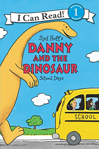 Danny and the Dinosaur: School Days: Danny's dinosaur pal follows him to school in this funny Level One I Can Read―dino-style lessons make it the best class ever! (I Can Read Level 1)