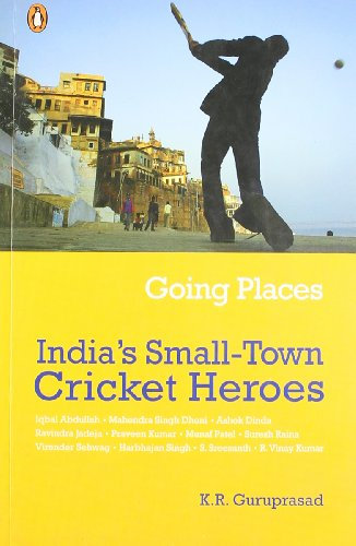 Going Places: India's Small Town Cricket Heroes