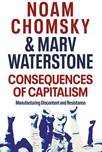 Consequences of Capitalism: Manufacturing Discontent and Resistance