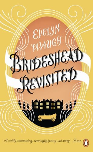 Brideshead Revisited: The Sacred and Profane Memories of Captain Charles Ryder (Penguin Essentials)