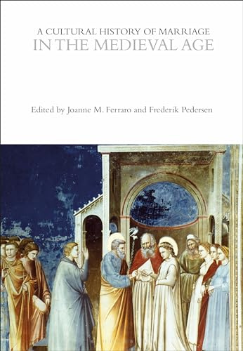 A Cultural History of Marriage in the Medieval Age (The Cultural Histories Series)