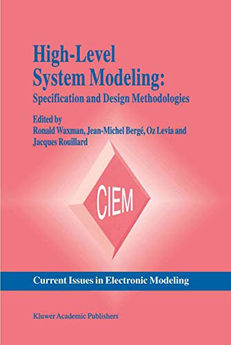 High-Level System Modeling: Specification and Design Methodologies: 4 (Current Issues in Electronic Modeling, 4)