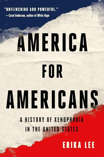 America for Americans: A History of Xenophobia in the United States